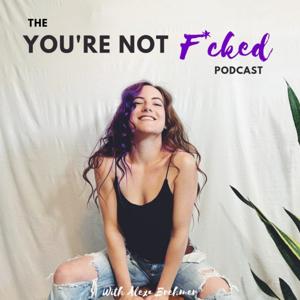 The You're Not F*cked Podcast