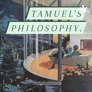 Tamuel's philosophy