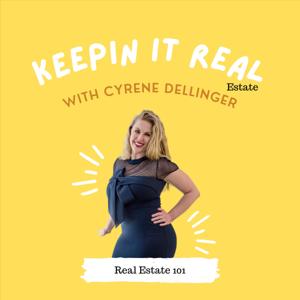 Keepin It Real Estate with Cyrene Dellinger