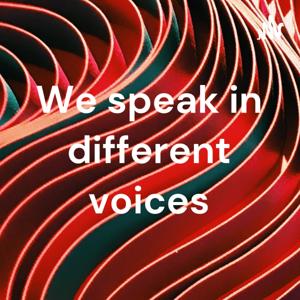 We speak in different voices