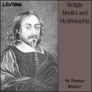 Religio Medici and Hydriotaphia by Thomas Browne (1605 - 1682)