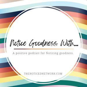 Notice Goodness With...