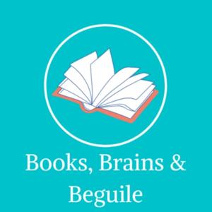 Books, Brains & Beguile