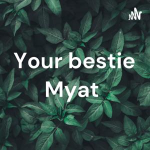 Your bestie Myat