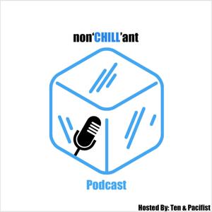 Nonchillant Podcast