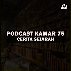 Podcast Kamar 75 - Cerita Sejarah