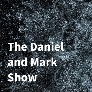 The Daniel and Mark Show