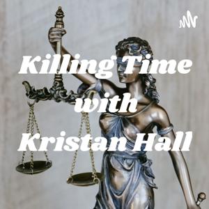 Its Killing Time with Kristan Hall