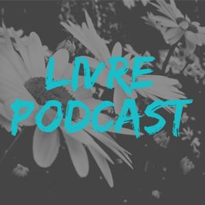 Livre: um podcast sobre tudo