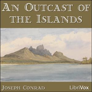Outcast Of The Islands, An by Joseph Conrad (1857 - 1924)
