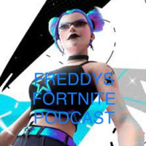 Freddys Fortnite Podcast