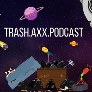 Trash Axx Podcast