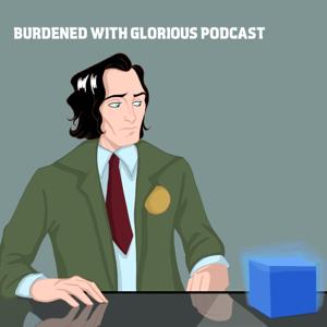 Burdened with Glorious Podcast