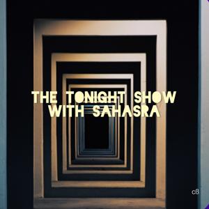 The Tonight Show With Sahasra