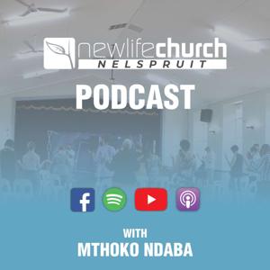 New Life Church Nelspruit Podcast with Mthoko Ndaba