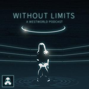 Without Limits: A Westworld Podcast by LSG Media