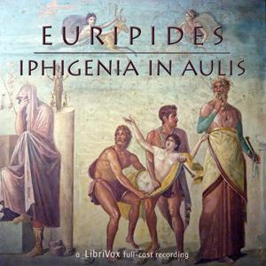 Iphigenia in Aulis by Euripides (484 BCE - 406 BCE)