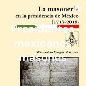 Presidentes mexicanos masones