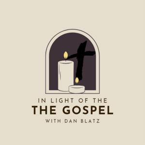 In Light of the Gospel with Dan Blatz by Dan Blatz