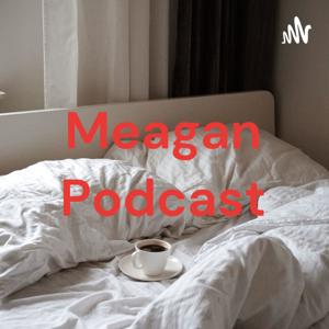Meagan Podcast