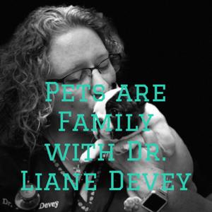 Pets are Family with Dr. Liane Devey