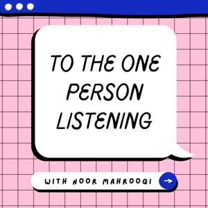 To The One Person Listening