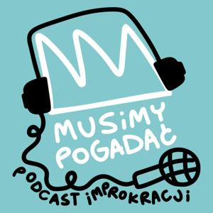Musimy pogadać. Podcast Improkracji.
