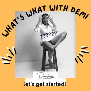 WHAT’S WHAT WITH DEMI?!