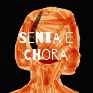 Senta e Chora