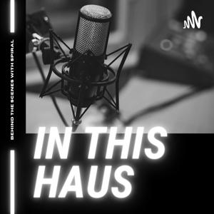 IN THIS HAUS: Behind the scenes with Spiral