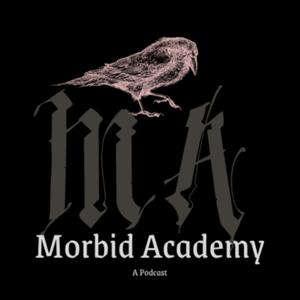 Morbid Academy: A Podcast