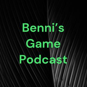 Benni's Game Podcast