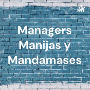 Managers Manijas y Mandamases