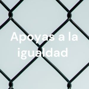 Apoyas a la igualdad