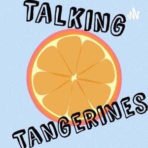 Talking Tangerines