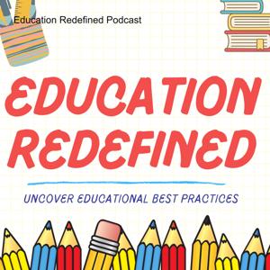 Education Redefined Podcast by Sandhya Lakhanpal