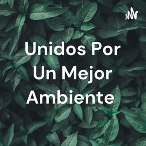 Unidos Por Un Mejor Ambiente