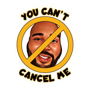 You Can’t Cancel Me