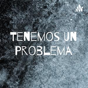 Tenemos Un Problema