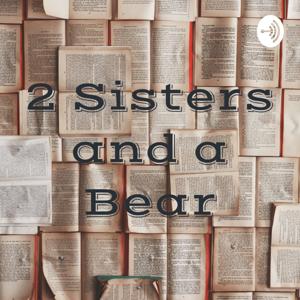 2 Sisters and a Bear