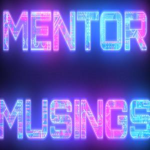 Mentor Musings