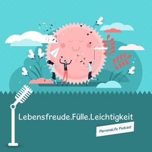 LebensfreudeFülleLeichtigkeit - PleromaLife Podcast