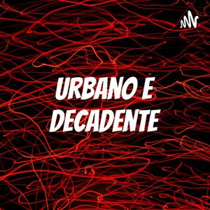 Urbano e Decadente