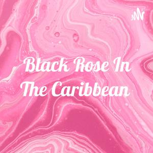 Black Rose In The Caribbean