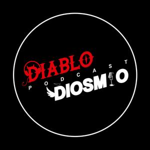 Diablo Diosmio Podcast