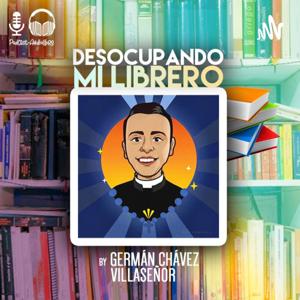 Desocupando mi librero (Lectura Espiritual- Audio-libro) by Germán Chávez Villaseñor