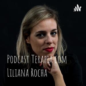 Podcast Terapia com Liliana Rocha