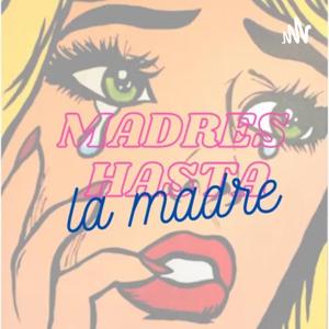 Madres Hasta La Madre