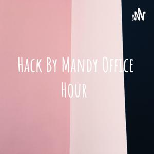 Hack By Mandy Office Hour 