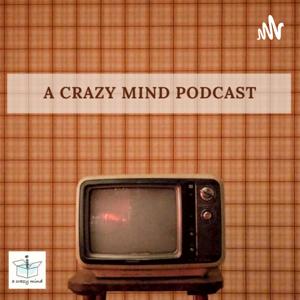 A Crazy Mind Podcast